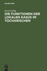 Die Funktionen der lokalen Kasus im Tocharischen By Gerd Carling Cover Image