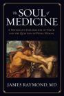 The Soul of Medicine: A Physician's Exploration of Death and the Question of Being Human Cover Image