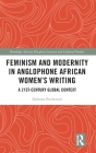 Feminism and Modernity in Anglophone African Women's Writing: A 21st-Century Global Context By Dobrota Pucherová Cover Image