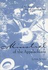 Minstrel of the Appalachians: The Story of BASCOM Lamar Lunsford By Loyal Jones Cover Image