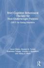 Brief Cognitive Behavioural Therapy for Non-Underweight Patients: Cbt-T for Eating Disorders By Glenn Waller, Hannah Turner, Madeleine Tatham Cover Image