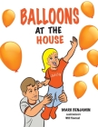 Balloons At The House By Will Townsel (Illustrator), Mark Benjamin Cover Image