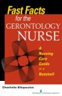 Fast Facts for the Gerontology Nurse: A Nursing Care Guide in a Nutshell By Charlotte Eliopoulos Cover Image
