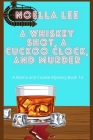 A Whiskey Shot, A Cuckoo Clock, and Murder By Noella Lee Cover Image