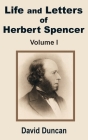 Life and Letters of Herbert Spencer (Volume One) Cover Image