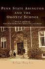 Penn State Abington and the Ogontz School By Frank D. Quattrone, Karen Wiley Sandler (Foreword by) Cover Image
