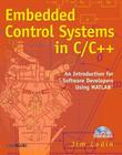 Embedded Control Systems in C/C++: An Introduction for Software Developers Using MATLAB [With CDROM] By Jim Ledin Cover Image