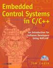 Embedded Control Systems in C/C++: An Introduction for Software Developers Using MATLAB [With CDROM] Cover Image