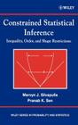 Constrained Statistical Inference: Order, Inequality, and Shape Constraints By Mervyn J. Silvapulle, Pranab Kumar Sen Cover Image