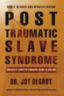 Post Traumatic Slave Syndrome: America's Legacy of Enduring Injury and Healing By Joy a. Degruy Cover Image