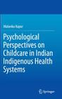 Psychological Perspectives on Childcare in Indian Indigenous Health Systems By Malavika Kapur Cover Image