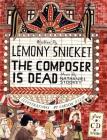 The Composer Is Dead By Lemony Snicket, Carson Ellis (Illustrator) Cover Image