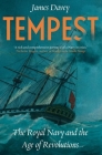 Tempest: The Royal Navy and the Age of Revolutions By James Davey Cover Image