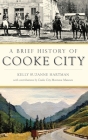 A Brief History of Cooke City By Kelly Suzanne Hartman, Cooke City Montana Museum (Contribution by) Cover Image
