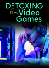 Detoxing from Video Games By Andrew Morkes Cover Image