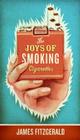 The Joys of Smoking Cigarettes By James Fitzgerald Cover Image