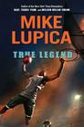 True Legend By Mike Lupica Cover Image