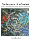 Confessions of a Conduit: The Gift of Art from the Connected, Collective, Unconscious, Consciousness Cover Image