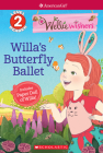Willa's Butterfly Ballet (American Girl WellieWishers: Scholastic Reader, Level 2) By Judy Katschke Cover Image
