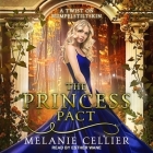 The Princess Pact: A Twist on Rumpelstiltskin By Esther Wane (Read by), Melanie Cellier Cover Image