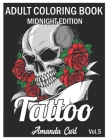 Tattoo Adult Coloring Book Midnight Edition: An Adult Coloring Book with Awesome, Sexy, and Relaxing Tattoo Designs for Men and Women Coloring Pages V By Amanda Curl Cover Image