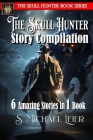 The Skull Hunter Story Compilation: 6 Amazing Stories in 1 Book Cover Image