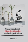 Nano-Structured Bioactive Glass for Medical Applications Cover Image