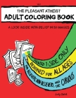 The Pleasant Atheist Adult Coloring Book: A Look Inside Non-Belief in 50 Images By Judy Saint, Evan Lilley (Illustrator) Cover Image
