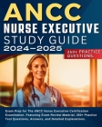 ANCC Nurse Executive Study Guide: Exam Prep for The ANCC Nurse Executive Certification Examination. Featuring Exam Review Material, 350+ Practice Test By Jessie Smith Cover Image