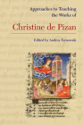 Approaches to Teaching the Works of Christine de Pizan (Approaches to Teaching World Literature #148) By Andrea Tarnowski (Editor) Cover Image