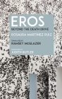 Eros: Beyond the Death Drive By Rosaura Martínez Ruiz, Judith Butler (Foreword by), Ramsey McGlazer (Translator) Cover Image