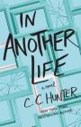 In Another Life: A Novel By C. C. Hunter Cover Image