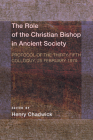 The Role of the Christian Bishop in Ancient Society: Protocol of the Thirty-Fifth Colloquy, 25 February 1979 By Henry Chadwick (Editor) Cover Image