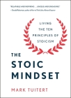 The Stoic Mindset: Living the Ten Principles of Stoicism By Mark Tuitert Cover Image