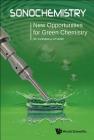 Sonochemistry: New Opportunities for Green Chemistry By Gregory Chatel Cover Image