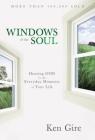Windows of the Soul: Hearing God in the Everyday Moments of Your Life Cover Image