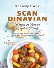 Scrumptious Scandinavian Recipes for Nordic-Inspired Meals: Cozy and Delicious Dishes from the Scandinavian Kitchen Cover Image