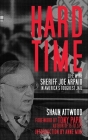 Hard Time: Life with Sheriff Joe Arpaio in America's Toughest Jail By Shaun Attwood, Tony Papa (Foreword by), Anne Mini (Introduction by) Cover Image