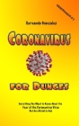 Coronavirus for Dunces: Everything You Want to Know About the Fear of the Coronavirus Virus But Are Afraid to Ask By Servando Gonzalez Cover Image