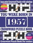 You Were Born in 1957: Crossword Puzzle Book: Crossword Games for Puzzle Fans & Exciting Crossword Puzzle Book for Adults With Solution By Raynima Nim E. Publication Cover Image