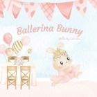 Ballerina Bunny By Cara Bea Cover Image