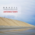 Brazil: A photographic journey between art and nature (Travel Collection #4) By Antonio Tonti Cover Image