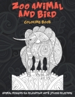 Zoo Animal and Bird - Coloring Book - Animal Designs for Relaxation with Stress Relieving Cover Image