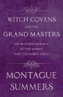 Witch Covens and the Grand Masters - The Witches' Journey to the Sabbat, and the Sabbat Orgy (Fantasy and Horror Classics) By Montague Summers Cover Image
