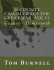 26 County Casualties of the Great War Volume VI: Geaney - Hemsworth By Tom Burnell Cover Image