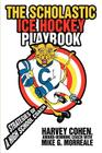 The Scholastic Ice Hockey Playbook: Strategies of a high school coach By Mike G. Morreale (With), Harvey Cohen Cover Image