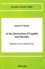 At the Intersection of Legality and Morality: Hartian Law as Natural Law (American University Studies #97) By Daniel W. Skubik Cover Image