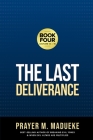 The Last Deliverance: Book Four By Prayer M. Madueke Cover Image