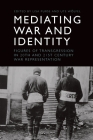 Mediating War and Identity: Figures of Transgression in 20th- And 21st-Century War Representation By Lisa Purse (Editor), Ute Wölfel (Editor) Cover Image