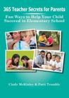 365 Teacher Secrets for Parents: Fun Ways to Help Your Child Succeed in Elementary School Cover Image